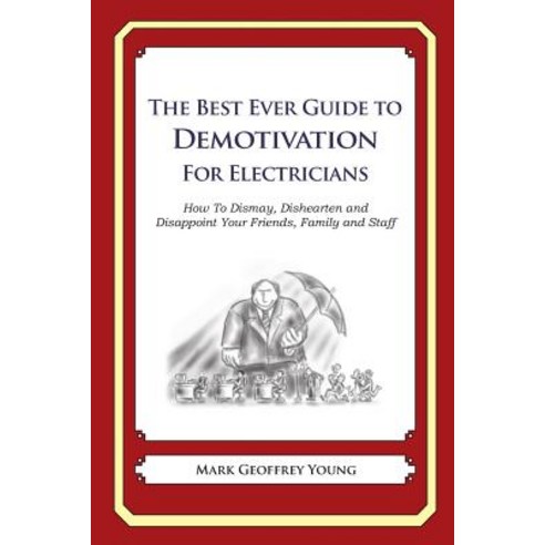 The Best Ever Guide to Demotivation for Electricians Paperback, Createspace Independent Publishing Platform