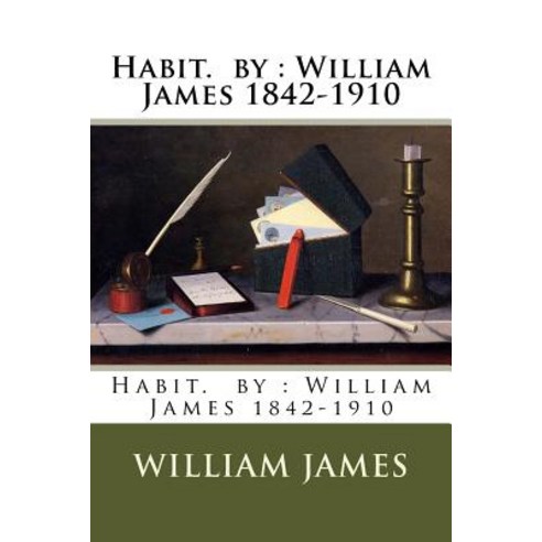 Habit. by: William James 1842-1910 Paperback, Createspace Independent Publishing Platform