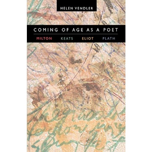 Coming of Age as a Poet: Milton Keats Eliot Plath Paperback, Harvard University Press