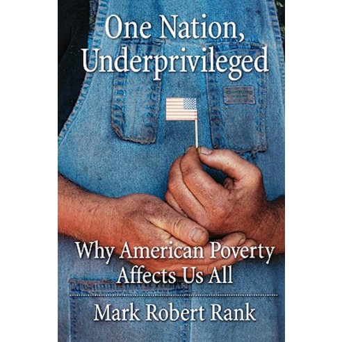 One Nation Underprivileged: Why American Poverty Affects Us All Paperback, Oxford University Press, USA