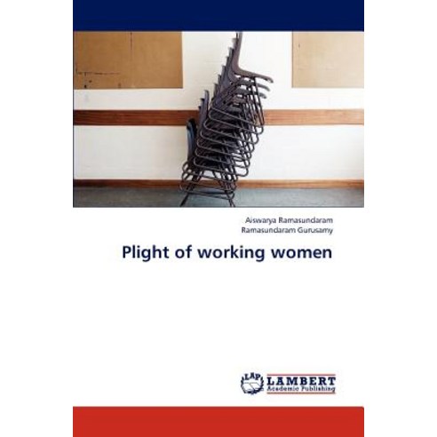 Plight of Working Women Paperback, LAP Lambert Academic Publishing