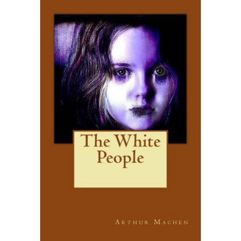 The White People: A Mysterious Green Book Paperback, Createspace Independent Publishing Platform