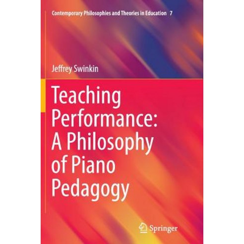 Teaching Performance: A Philosophy of Piano Pedagogy Paperback, Springer