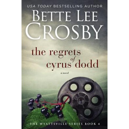 Regrets of Cyrus Dodd: Family Saga (a Wyattsville Novel Book 4) Paperback, Bent Pine Publishing