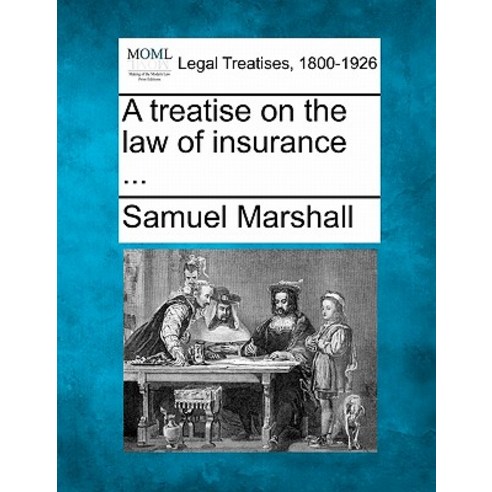 A Treatise on the Law of Insurance ... Paperback, Gale, Making of Modern Law