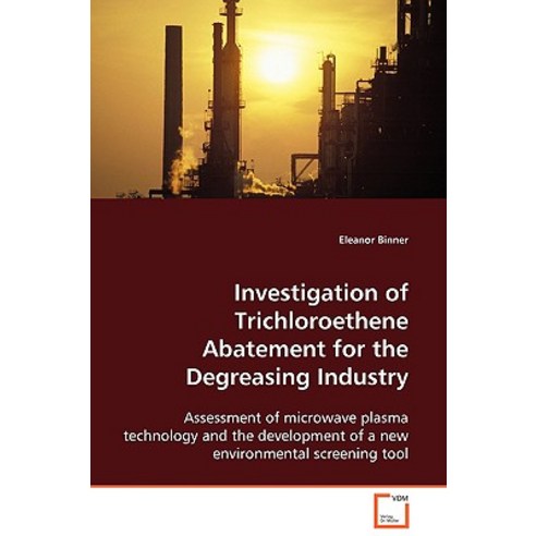 Investigation of Trichloroethene Abatement for the Degreasing Industry Paperback, VDM Verlag Dr. Mueller E.K.