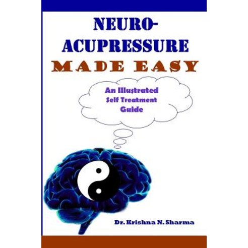 Neuro-Acupressure Made Easy Paperback, Createspace Independent Publishing Platform