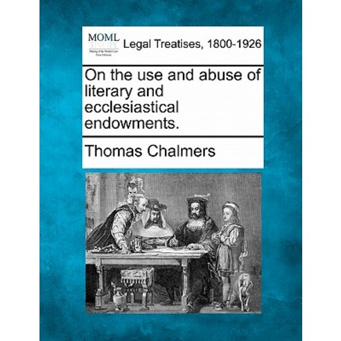 On the Use and Abuse of Literary and Ecclesiastical Endowments. Paperback, Gale Ecco, Making of Modern Law