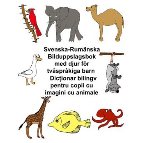 Svenska-Rumanska Bilduppslagsbok Med Djur for Tvasprakiga Barn Paperback, Createspace Independent Publishing Platform