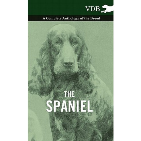 The Spaniel - A Complete Anthology of the Breed Hardcover, Vintage Dog Books