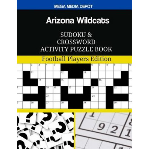 Arizona Wildcats Sudoku and Crossword Activity Puzzle Book: Football Players Edition Paperback, Createspace Independent Publishing Platform