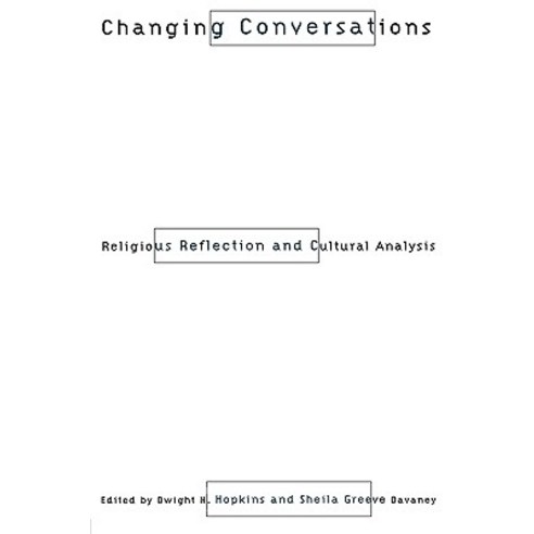 Changing Conversations: Cultural Analysis and Religious Reflection Paperback, Routledge