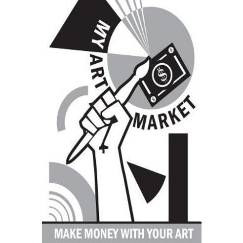 My Art Market: Turn Art Into Money Paperback, Createspace Independent Publishing Platform