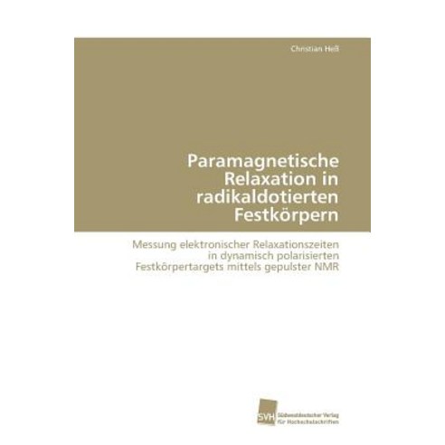 Paramagnetische Relaxation in Radikaldotierten Festkorpern Paperback, Sudwestdeutscher Verlag Fur Hochschulschrifte