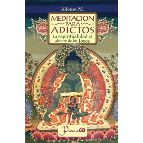 Meditacion Para Adictos: La Espiritualidad Al Alcance de Los Locos Paperback, Createspace Independent Publishing Platform