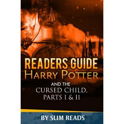 Readers Guide: Harry Potter and the Cursed Child - Parts I & II: Context and Critical Analysis Paperback, Createspace Independent Publishing Platform