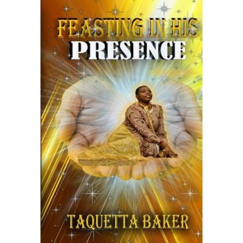 Feasting in His Presence Paperback, Kingdom Shifters Ministries