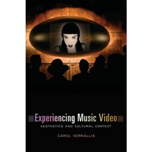Experiencing Music Video: Aesthetics and Cultural Context Hardcover, Columbia University Press