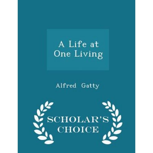 A Life at One Living - Scholar''s Choice Edition Paperback