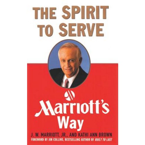 The Spirit to Serve Marriott''s Way, WWW.Snowballpublishing.com