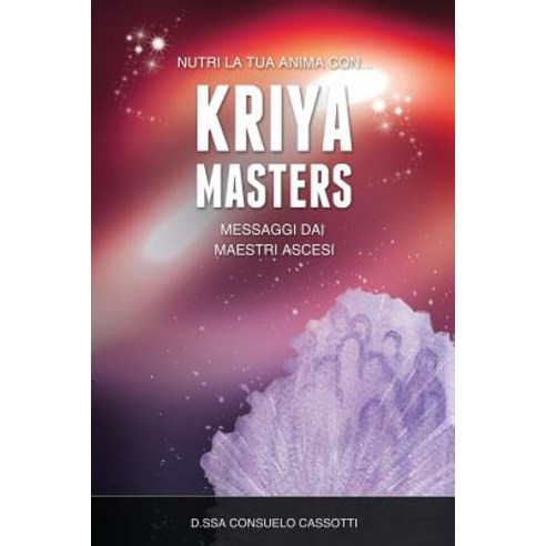 Kriya Masters: Messaggi Dai Maestri Ascesi Paperback, Createspace Independent Publishing Platform