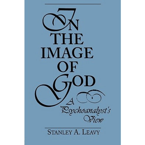 In the Image of God: A Psychoanalyst''s View Paperback, Psychology Press