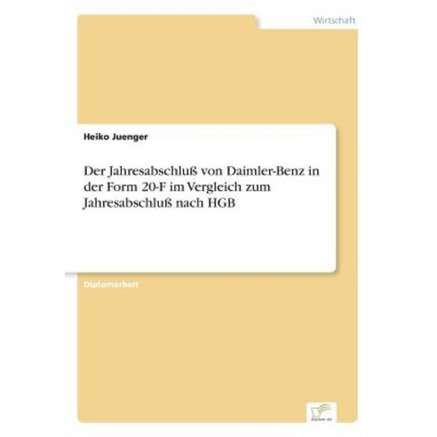 Der Jahresabschlu Von Daimler-Benz in Der Form 20-F Im Vergleich Zum Jahresabschlu Nach Hgb Paperback, Diplom.de