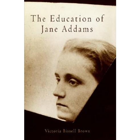 The Education of Jane Addams Paperback, University of Pennsylvania Press