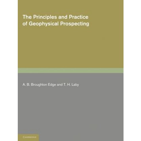 The Principles and Practice of Geophysical Prospecting Paperback, Cambridge University Press