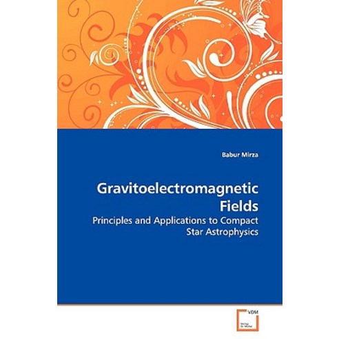 Gravitoelectromagnetic Fields Paperback, VDM Verlag