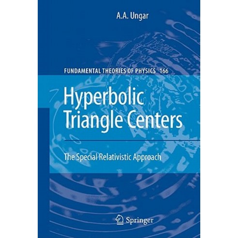 Hyperbolic Triangle Centers: The Special Relativistic Approach Hardcover, Springer