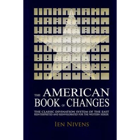 The American Book of Changes: The Classic Divination System of the East Reinterpreted and Reinvigorated for the Western Seeker Paperback, Socialcopter