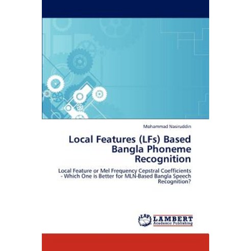 Local Features (Lfs) Based Bangla Phoneme Recognition Paperback, LAP Lambert Academic Publishing