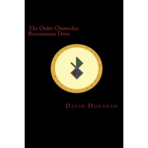 The Order Chronicles: Recruitment Drive Paperback, Createspace Independent Publishing Platform