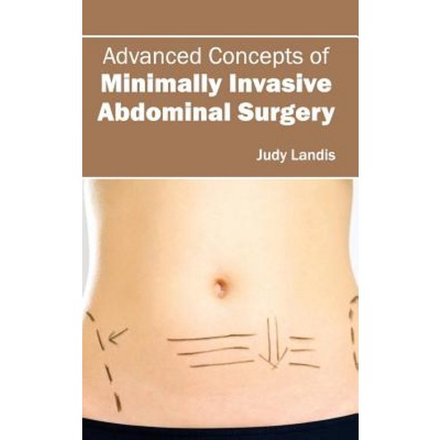 Advanced Concepts of Minimally Invasive Abdominal Surgery Hardcover, Foster Academics