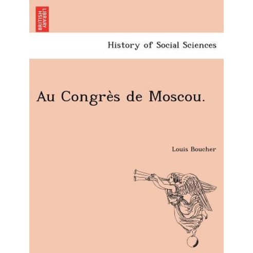 Au Congre S de Moscou. Paperback, British Library, Historical Print Editions