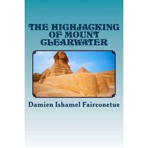The Highjacking of Mount Clearwater Paperback, Createspace