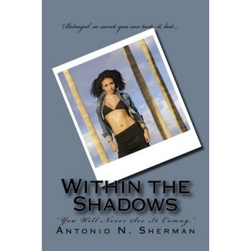 Within the Shadows: "You Will Never See It Comng" Paperback, Createspace Independent Publishing Platform