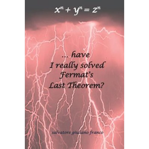 ...Have I Really Solved Fermat''s Last Theorem? Paperback, Youcanprint Self-Publishing