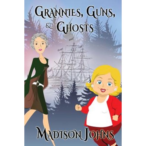 Grannies Guns and Ghosts: An Agnes Barton Mystery Paperback, Createspace