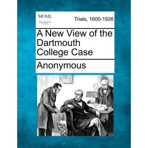 A New View of the Dartmouth College Case Paperback, Gale Ecco, Making of Modern Law