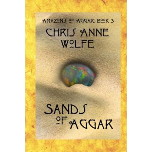 Sands of Aggar: Amazons of Aggar Book 3 Paperback, Createspace Independent Publishing Platform