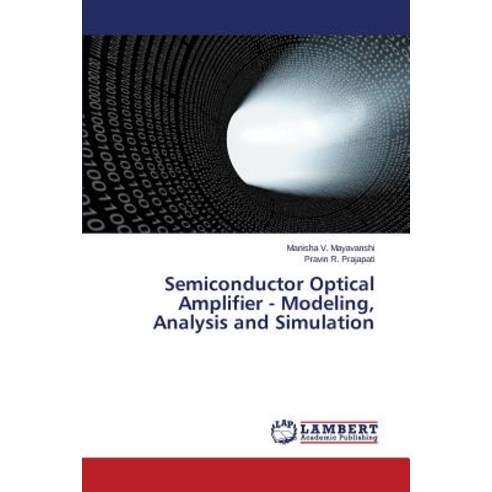 Semiconductor Optical Amplifier - Modeling Analysis and Simulation Paperback, LAP Lambert Academic Publishing