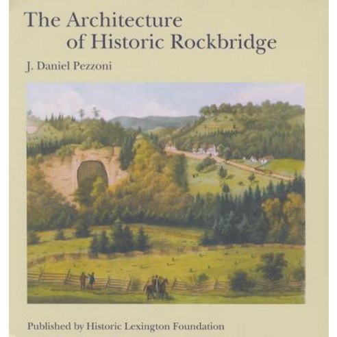 The Architecture of Historic Rockbridge Hardcover, Historic Lexington Foundation