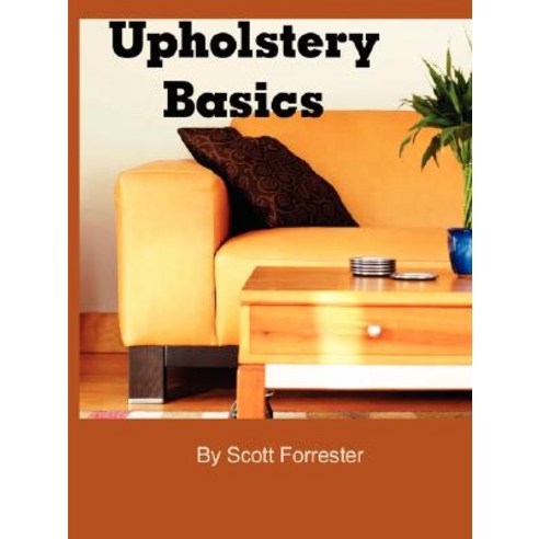 Upholstery Basics Paperback, Earth Lodge Publishing