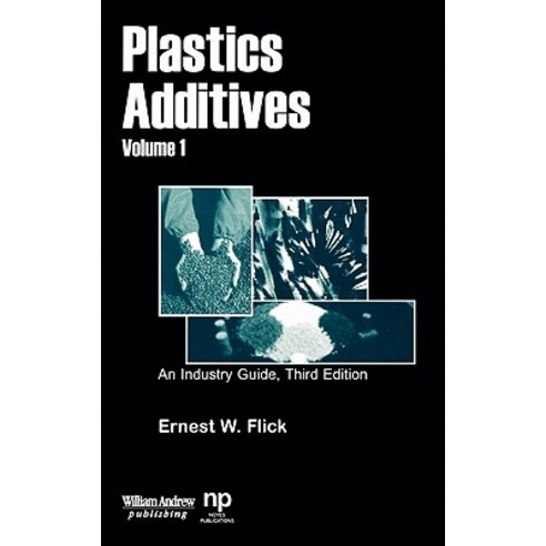 Plastics Additives Volume 1: An Industry Guide Hardcover, William Andrew