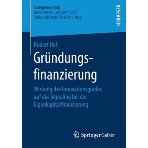 Grundungsfinanzierung: Wirkung Des Innovationsgrades Auf Das Signaling Bei Der Eigenkapitalfinanzierung Paperback, Springer Gabler