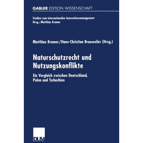 Naturschutzrecht Und Nutzungskonflikte: Ein Vergleich Zwischen Deutschland Polen Und Tschechien Paperback, Deutscher Universitatsverlag