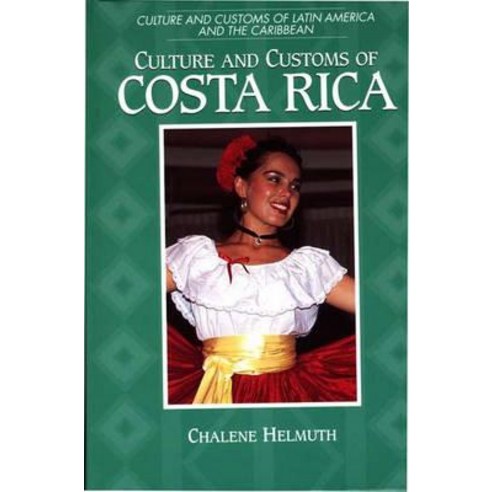 Culture and Customs of Costa Rica Hardcover, Greenwood