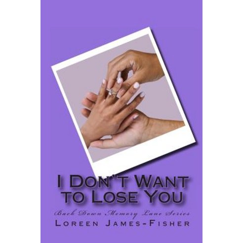 I Don''t Want to Lose You Paperback, Createspace